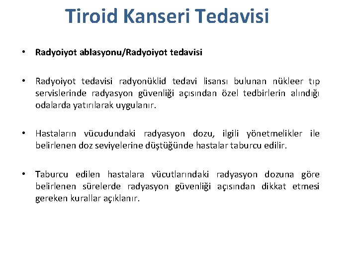 Tiroid Kanseri Tedavisi • Radyoiyot ablasyonu/Radyoiyot tedavisi • Radyoiyot tedavisi radyonüklid tedavi lisansı bulunan