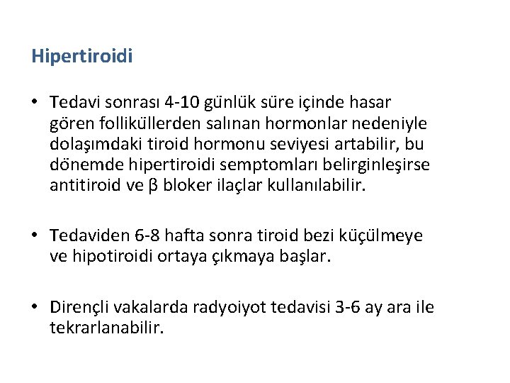 Hipertiroidi • Tedavi sonrası 4 -10 gu nlu k su re ic inde hasar