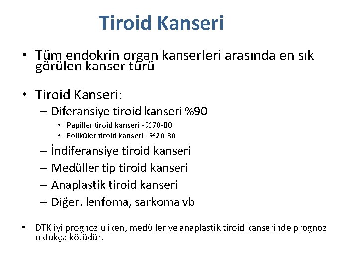 Tiroid Kanseri • Tüm endokrin organ kanserleri arasında en sık görülen kanser türü •