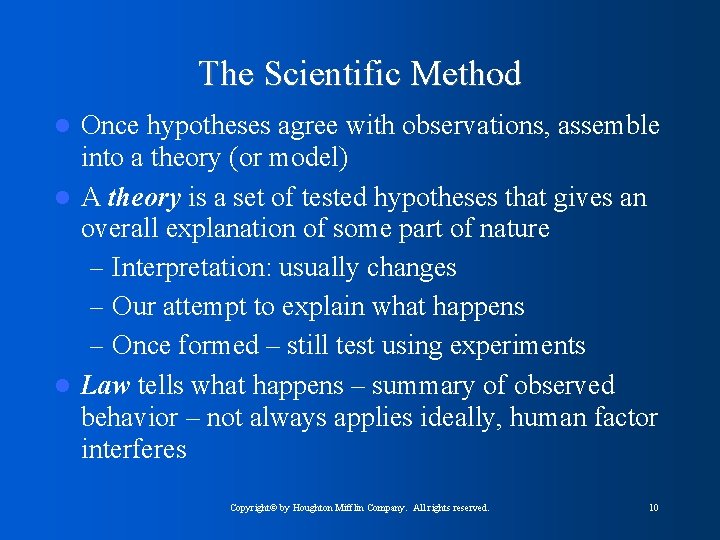 The Scientific Method Once hypotheses agree with observations, assemble into a theory (or model)