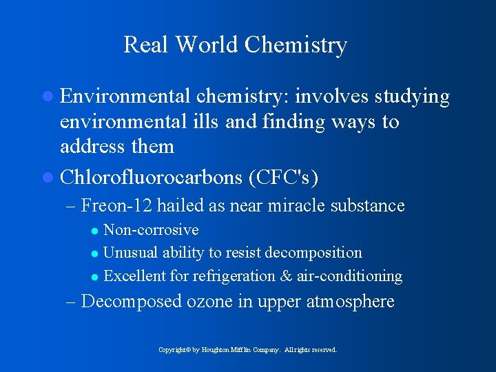 Real World Chemistry Environmental chemistry: involves studying environmental ills and finding ways to address