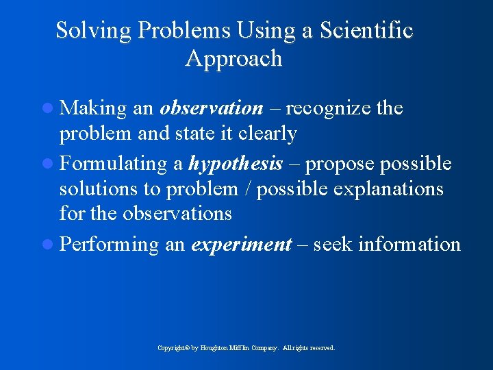 Solving Problems Using a Scientific Approach Making an observation – recognize the problem and