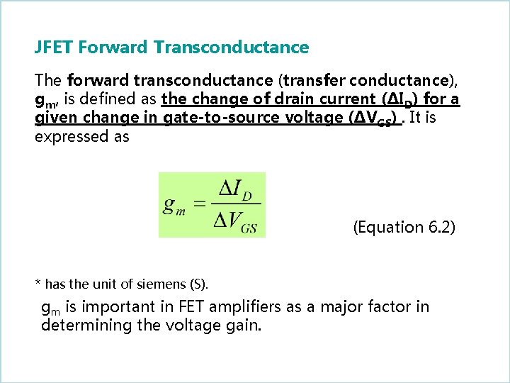 JFET Forward Transconductance The forward transconductance (transfer conductance), gm, is defined as the change