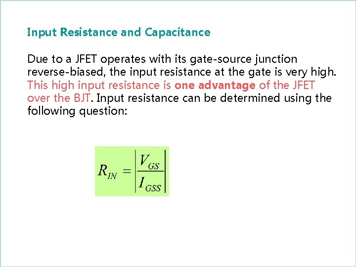Input Resistance and Capacitance Due to a JFET operates with its gate-source junction reverse-biased,