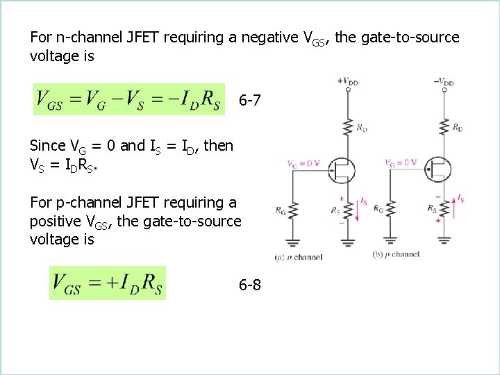 For n-channel JFET requiring a negative VGS, the gate-to-source voltage is 6 -7 Since