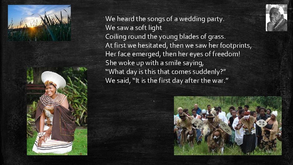 We heard the songs of a wedding party. We saw a soft light Coiling