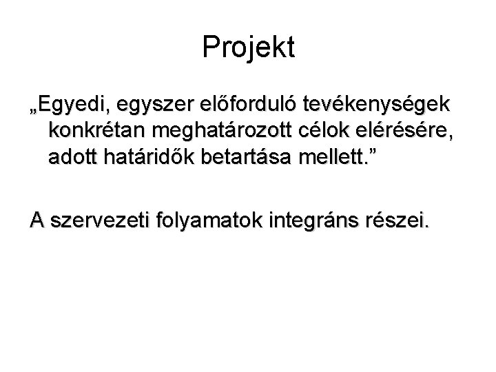 Projekt „Egyedi, egyszer előforduló tevékenységek konkrétan meghatározott célok elérésére, adott határidők betartása mellett. ”