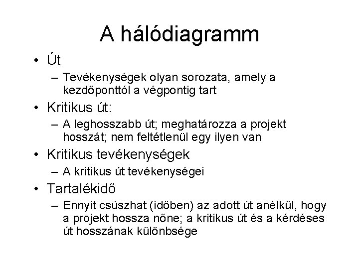 A hálódiagramm • Út – Tevékenységek olyan sorozata, amely a kezdőponttól a végpontig tart