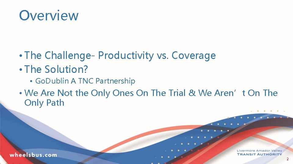 Overview • The Challenge- Productivity vs. Coverage • The Solution? • Go. Dublin A