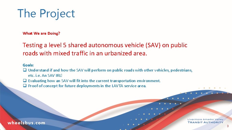 The Project What We are Doing? Testing a level 5 shared autonomous vehicle (SAV)