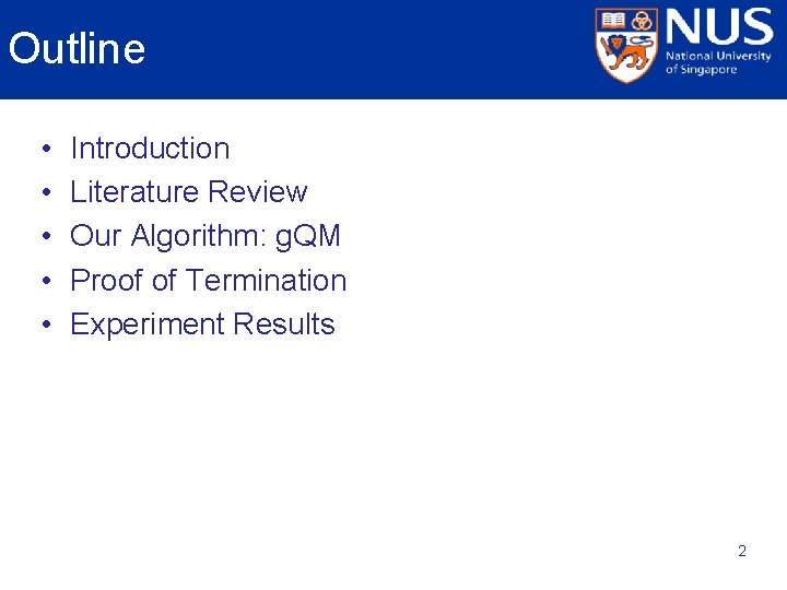 Outline • • • Introduction Literature Review Our Algorithm: g. QM Proof of Termination