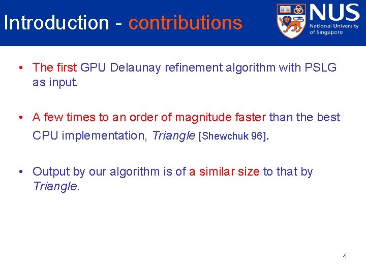 Introduction - contributions • The first GPU Delaunay refinement algorithm with PSLG as input.