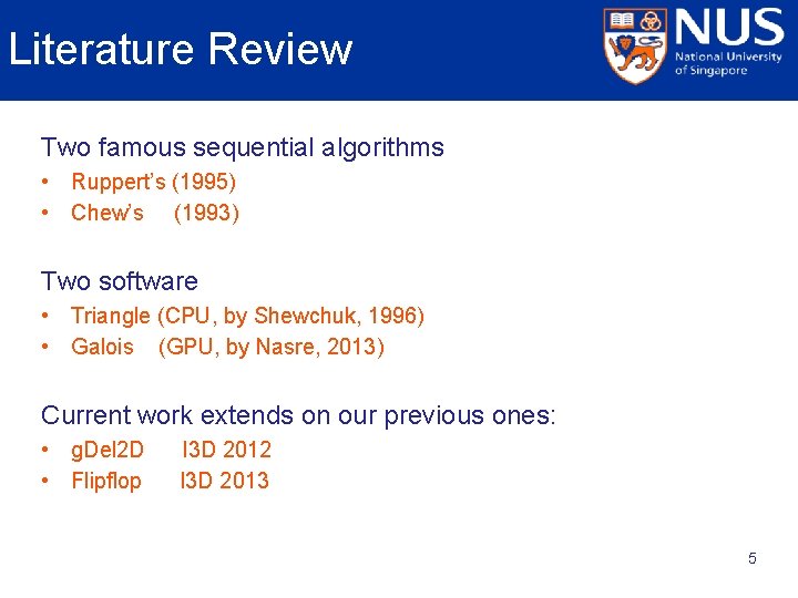 Literature Review Two famous sequential algorithms • Ruppert’s (1995) • Chew’s (1993) Two software