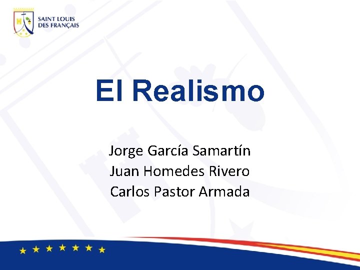 El Realismo Jorge García Samartín Juan Homedes Rivero Carlos Pastor Armada 