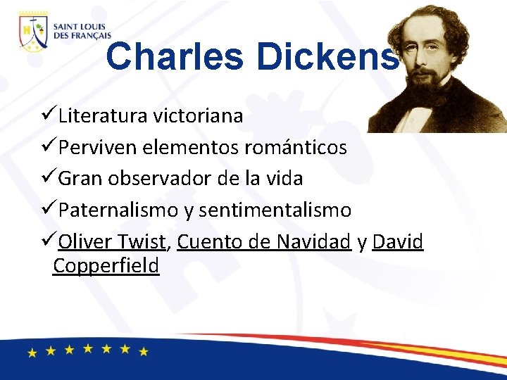 Charles Dickens üLiteratura victoriana üPerviven elementos románticos üGran observador de la vida üPaternalismo y