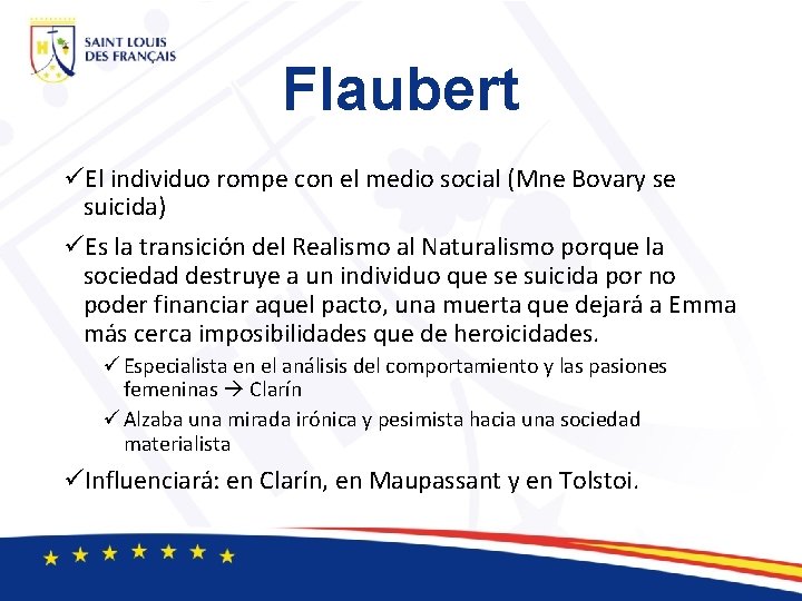 Flaubert üEl individuo rompe con el medio social (Mne Bovary se suicida) üEs la