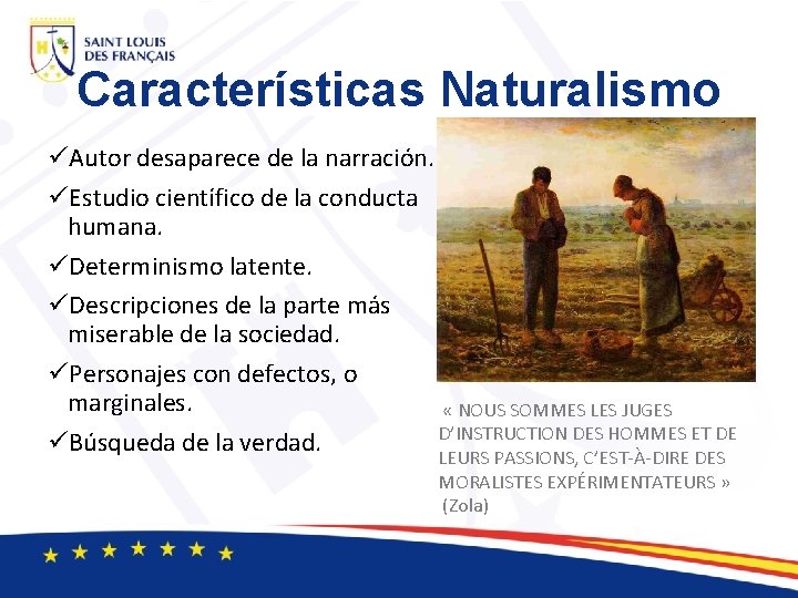 Características Naturalismo üAutor desaparece de la narración. üEstudio científico de la conducta humana. üDeterminismo