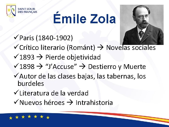 Émile Zola üParis (1840 -1902) üCrítico literario (Románt) Novelas sociales ü 1893 Pierde objetividad