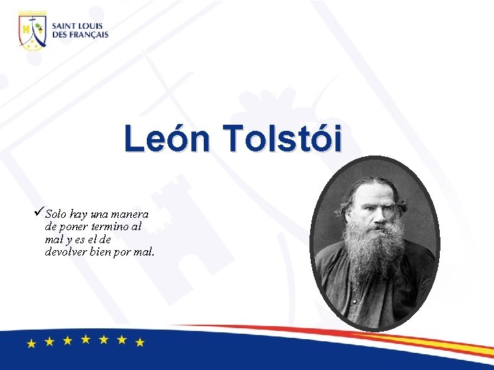 León Tolstói üSolo hay una manera de poner termino al mal y es el