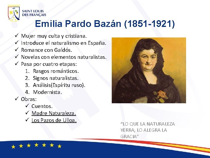 Emilia Pardo Bazán (1851 -1921) Mujer muy culta y cristiana. Introduce el naturalismo en