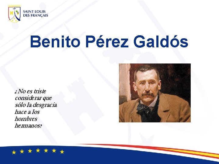 Benito Pérez Galdós ¿No es triste considerar que sólo la desgracia hace a los