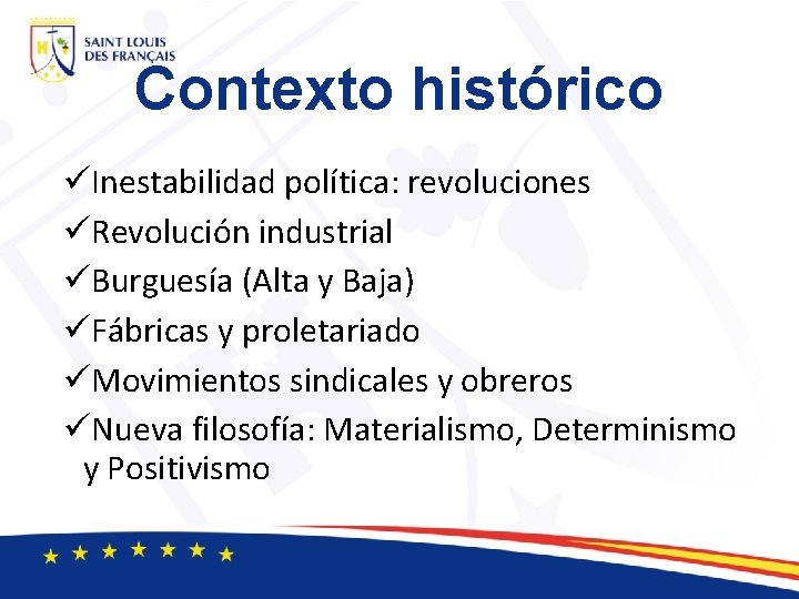 Contexto histórico üInestabilidad política: revoluciones üRevolución industrial üBurguesía (Alta y Baja) üFábricas y proletariado