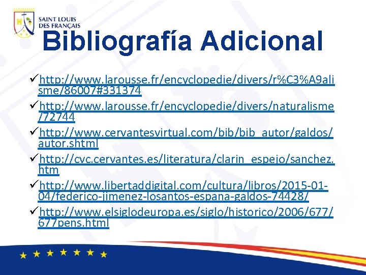 Bibliografía Adicional ühttp: //www. larousse. fr/encyclopedie/divers/r%C 3%A 9 ali sme/86007#331374 ühttp: //www. larousse. fr/encyclopedie/divers/naturalisme