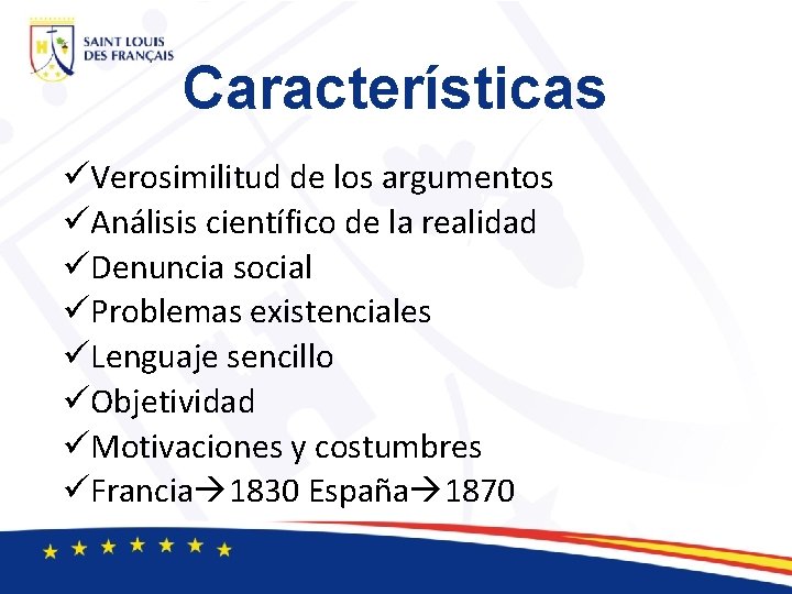 Características üVerosimilitud de los argumentos üAnálisis científico de la realidad üDenuncia social üProblemas existenciales