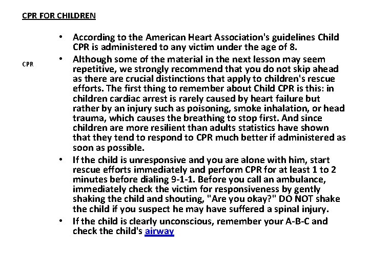 CPR FOR CHILDREN CPR • According to the American Heart Association's guidelines Child CPR