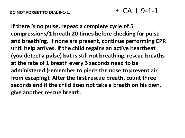 DO NOT FORGET TO DIAL 9 -1 -1. • CALL 9 -1 -1 If