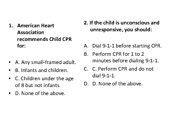 1. American Heart Association recommends Child CPR for: • A. Any small-framed adult. •