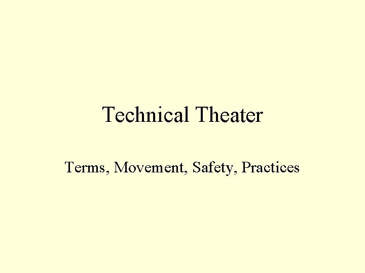 Technical Theater Terms, Movement, Safety, Practices 