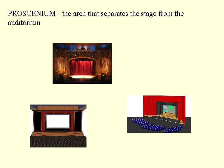 PROSCENIUM - the arch that separates the stage from the auditorium 