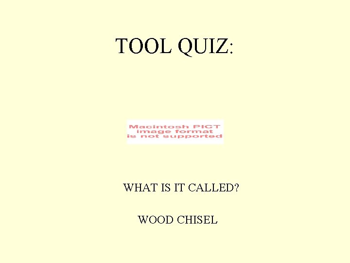 TOOL QUIZ: WHAT IS IT CALLED? WOOD CHISEL 