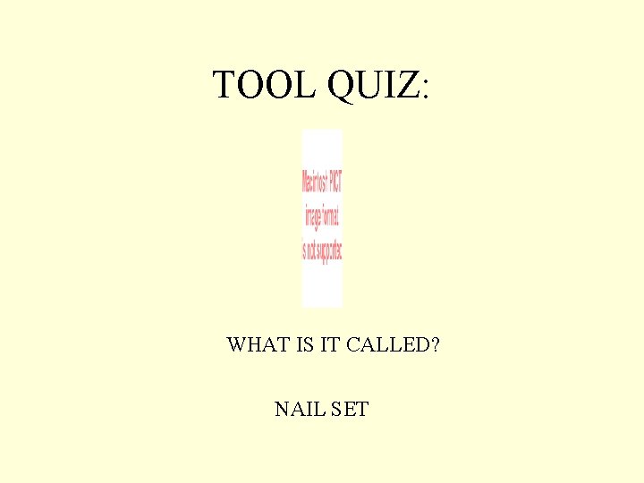 TOOL QUIZ: WHAT IS IT CALLED? NAIL SET 