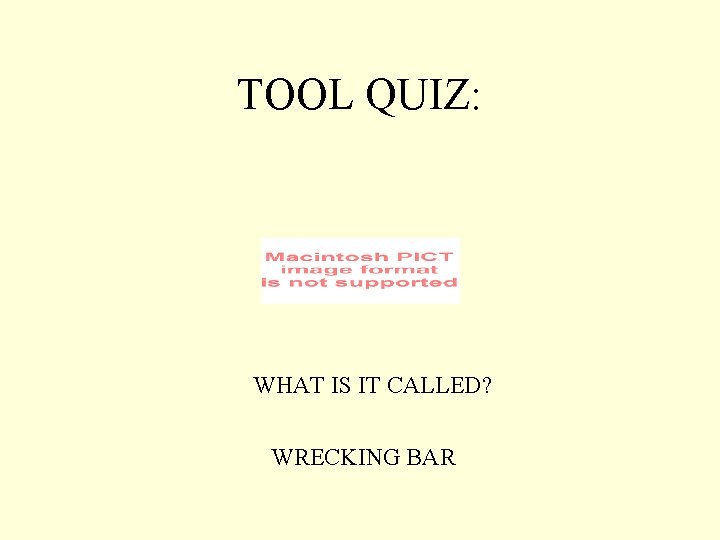 TOOL QUIZ: WHAT IS IT CALLED? WRECKING BAR 