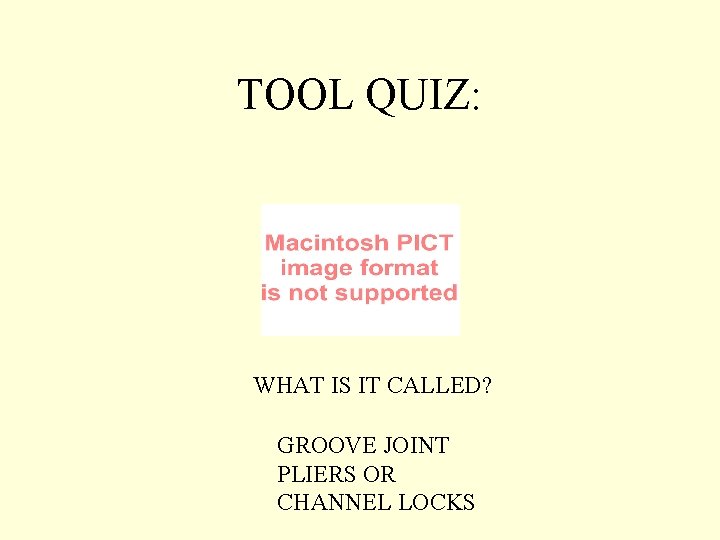 TOOL QUIZ: WHAT IS IT CALLED? GROOVE JOINT PLIERS OR CHANNEL LOCKS 