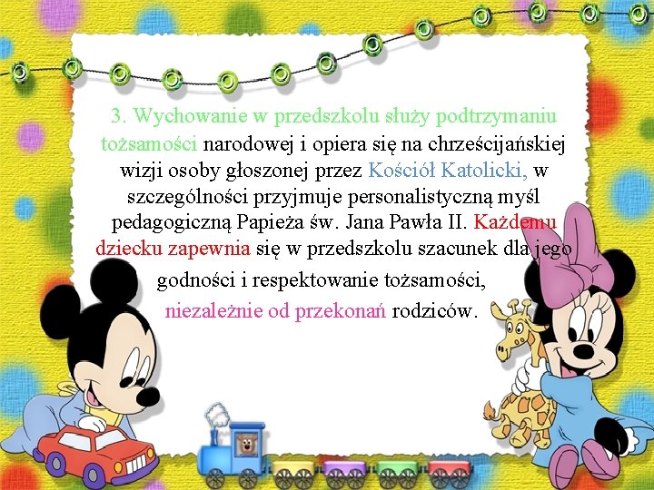 3. Wychowanie w przedszkolu służy podtrzymaniu tożsamości narodowej i opiera się na chrześcijańskiej wizji