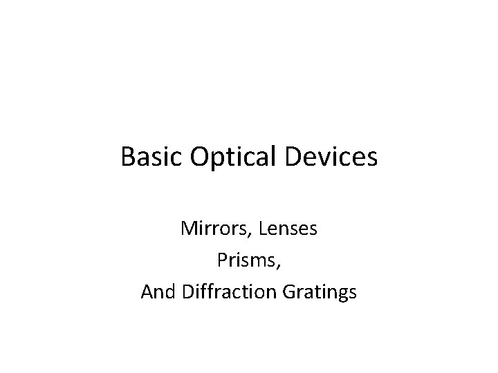 Basic Optical Devices Mirrors, Lenses Prisms, And Diffraction Gratings 