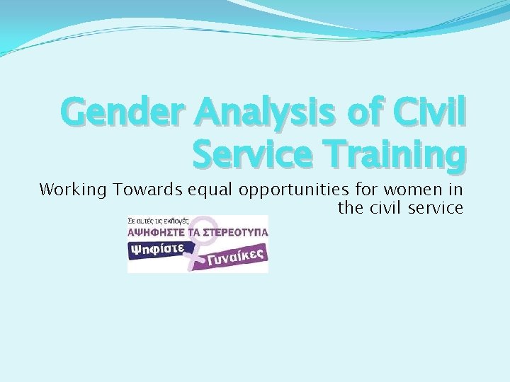 Gender Analysis of Civil Service Training Working Towards equal opportunities for women in the