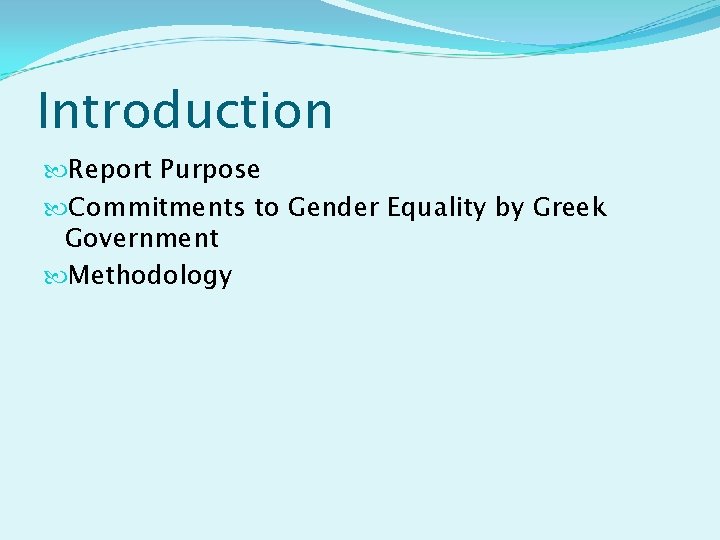 Introduction Report Purpose Commitments to Gender Equality by Greek Government Methodology 