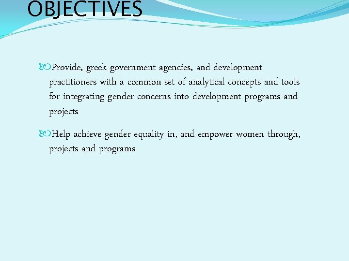 OBJECTIVES Provide, greek government agencies, and development practitioners with a common set of analytical