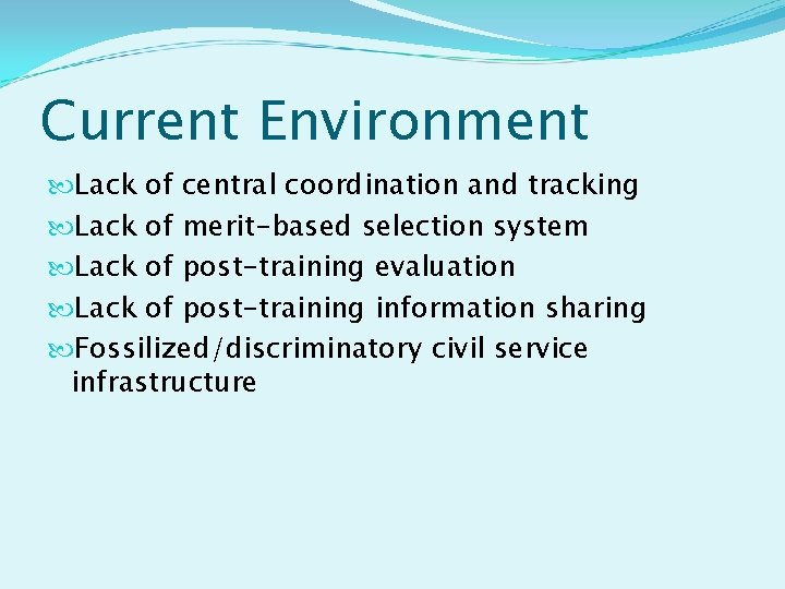 Current Environment Lack of central coordination and tracking Lack of merit-based selection system Lack