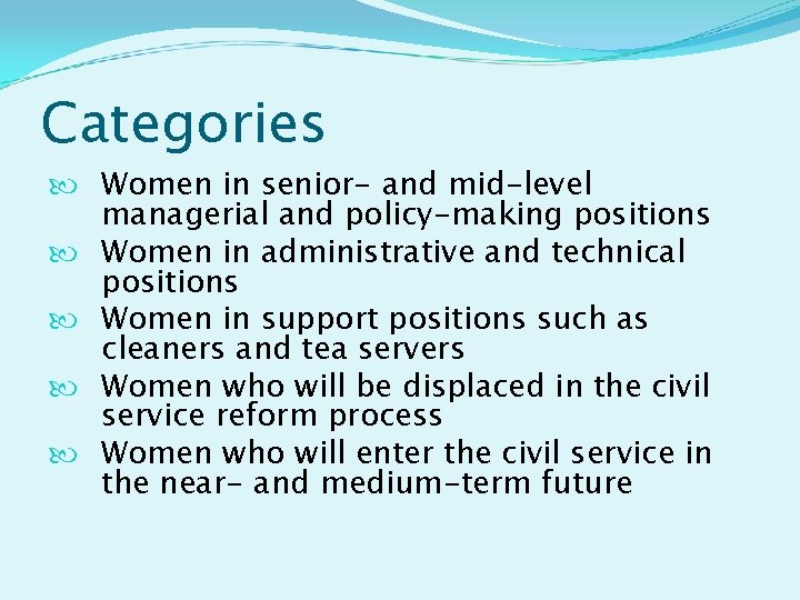 Categories Women in senior- and mid-level managerial and policy-making positions Women in administrative and