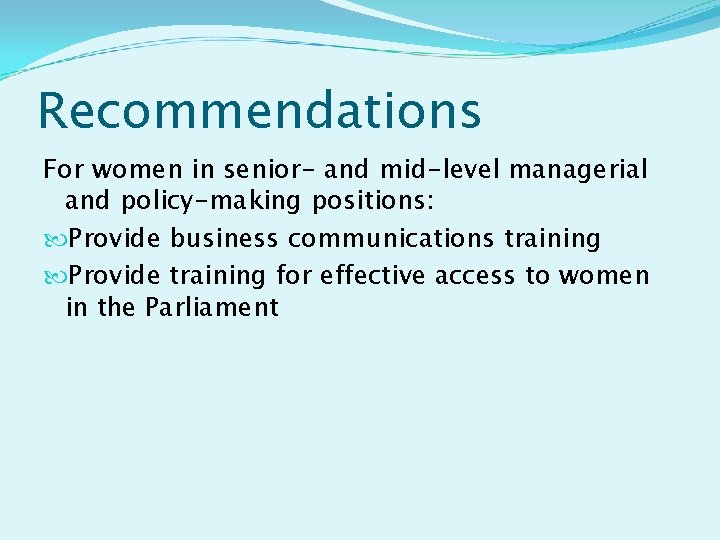 Recommendations For women in senior- and mid-level managerial and policy-making positions: Provide business communications