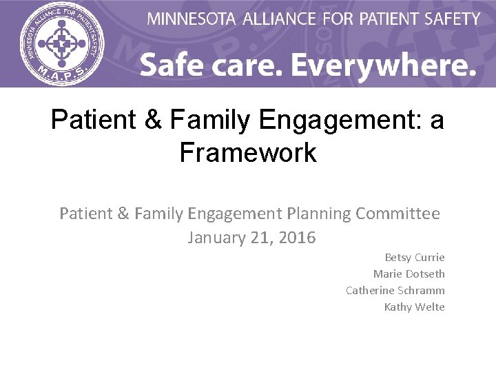 Patient & Family Engagement: a Framework Patient & Family Engagement Planning Committee January 21,