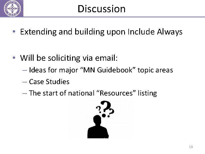 Discussion • Extending and building upon Include Always • Will be soliciting via email: