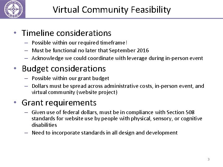 Virtual Community Feasibility • Timeline considerations – Possible within our required timeframe! – Must