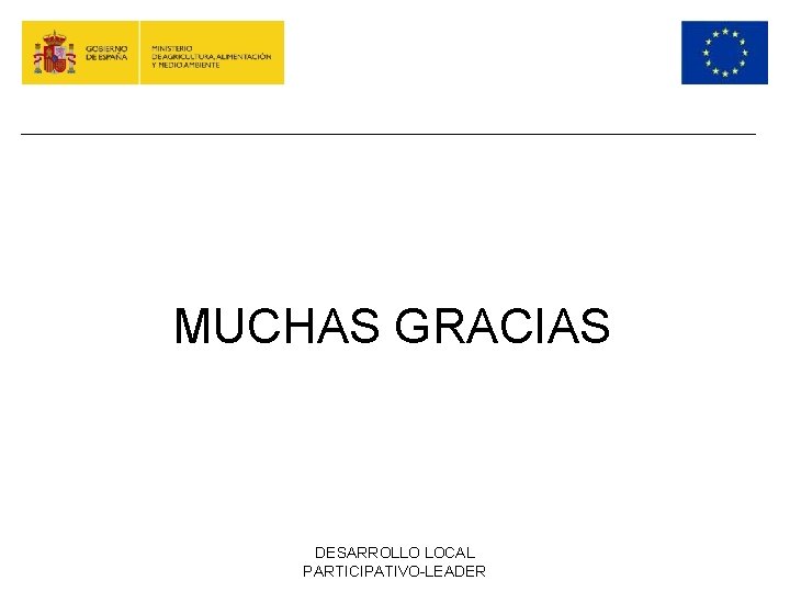 MUCHAS GRACIAS DESARROLLO LOCAL PARTICIPATIVO-LEADER 