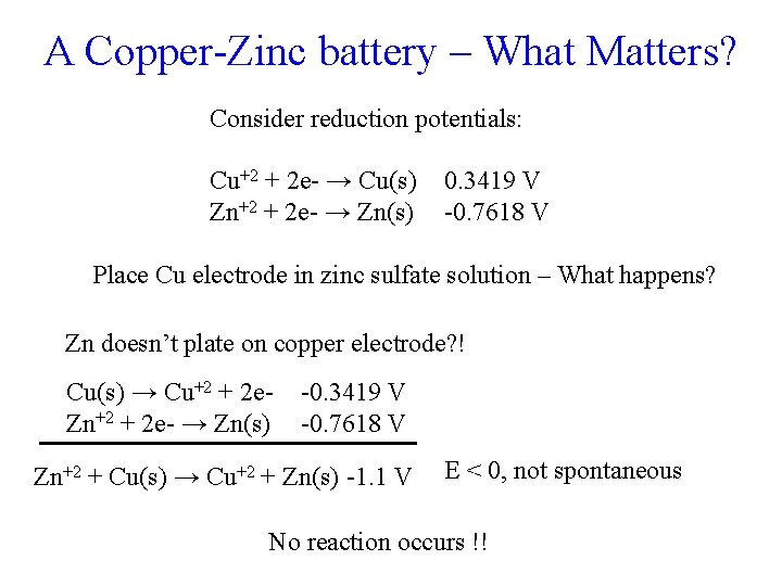 A Copper-Zinc battery – What Matters? Consider reduction potentials: Cu+2 + 2 e- →